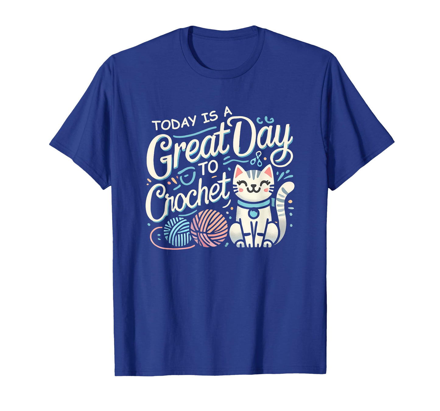 Today is A Great Day To Crochet Funny Cat Crochet Lover T-Shirt