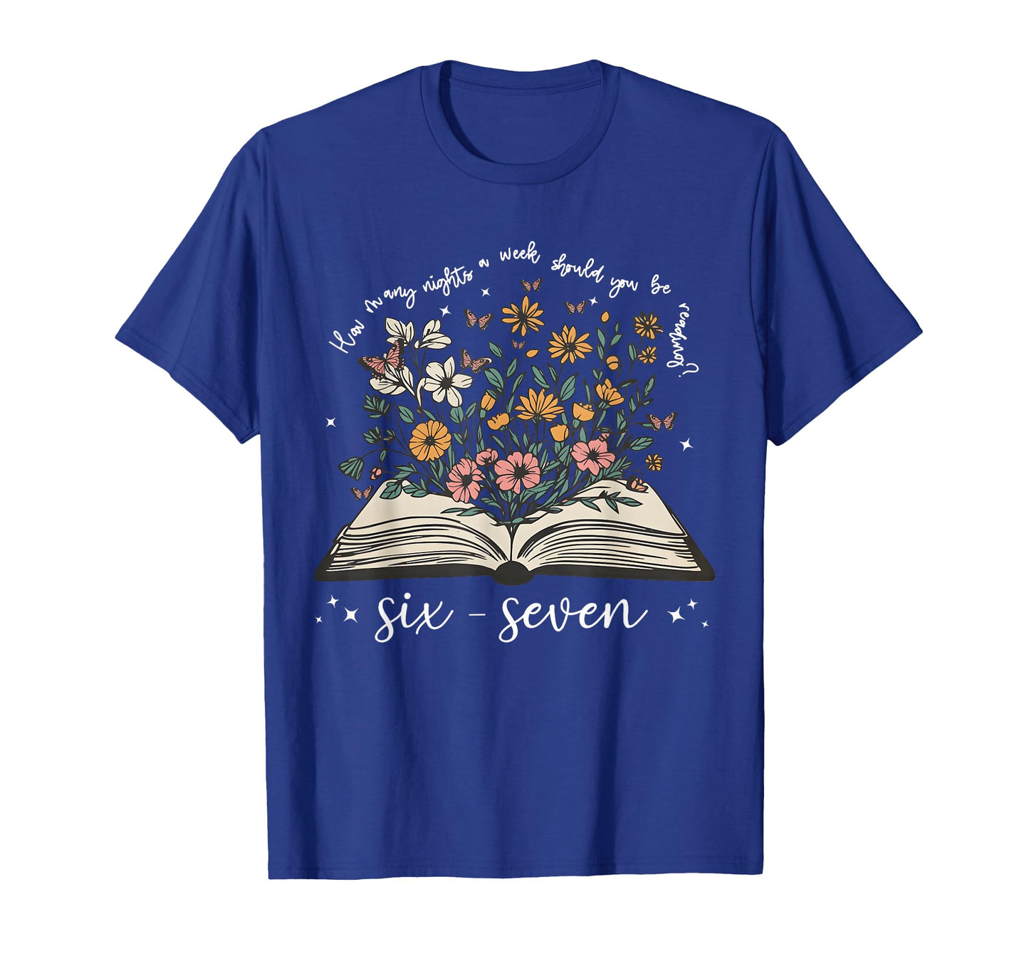 How Many Night A Week Should You Be Reading 67 Meme Floral T-Shirt