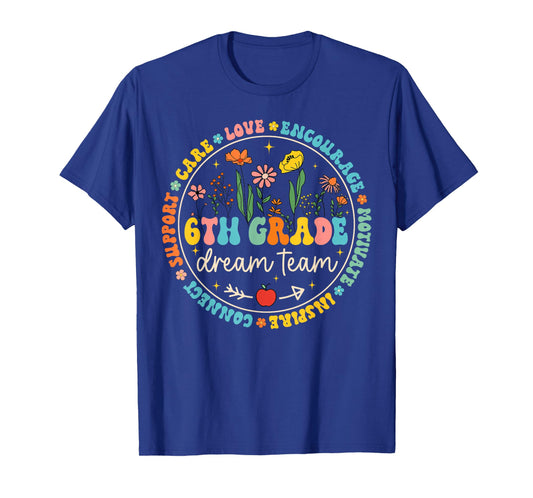 6th Grade Dream Team Back to School Teacher Care Love Floral T-Shirt