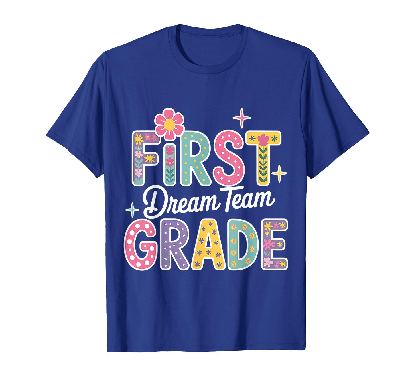 First Grade Dream Team 1st grade Teacher First Day Of School T-Shirt