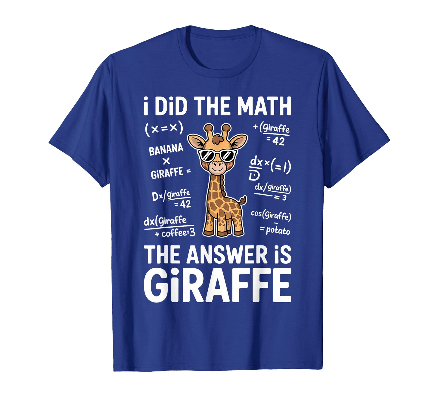 I Did The Math The Answer is Giraffe Funny Math T-Shirt