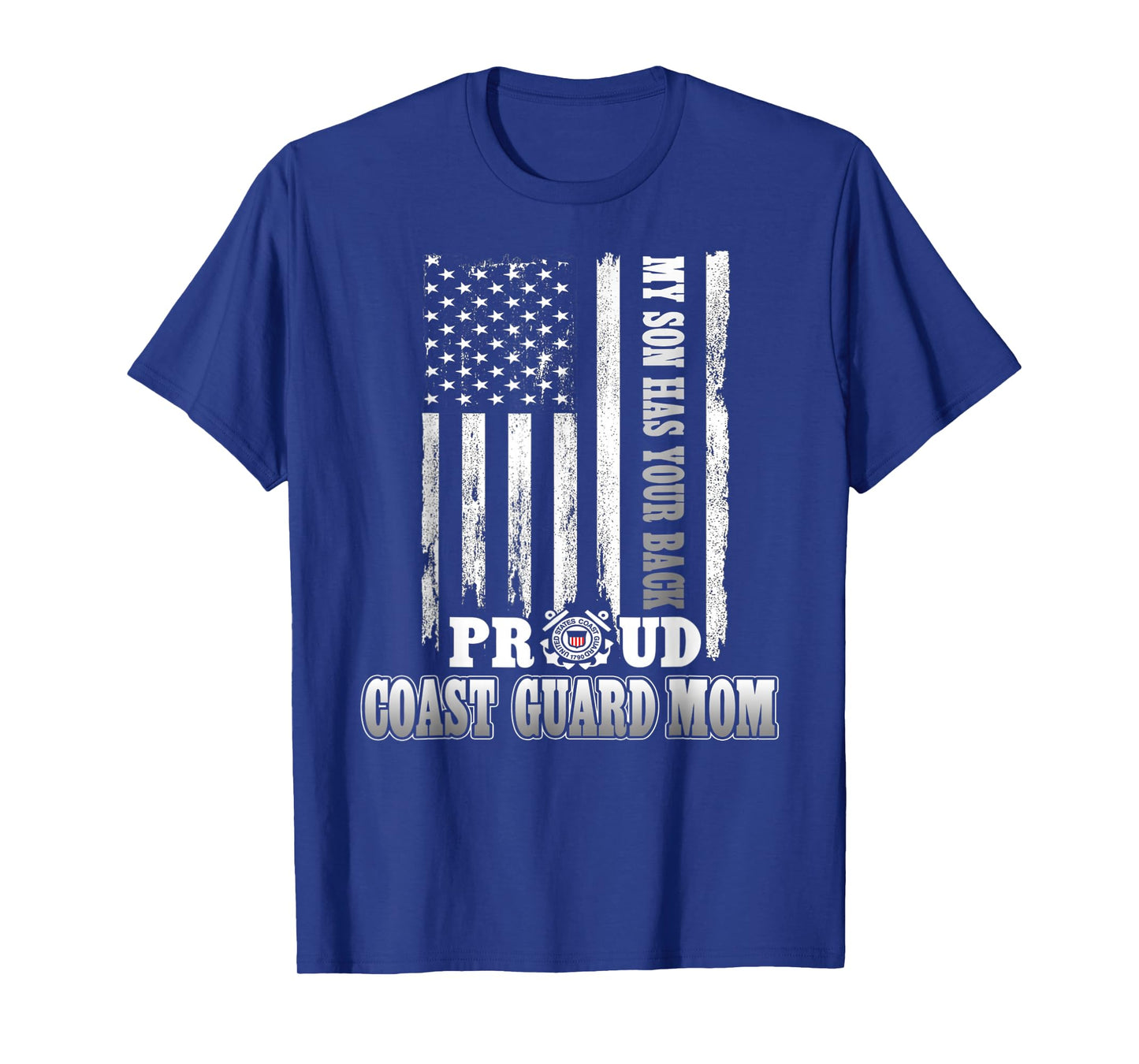 My Son Has Your Back Proud Coast Guard Mom T-Shirt