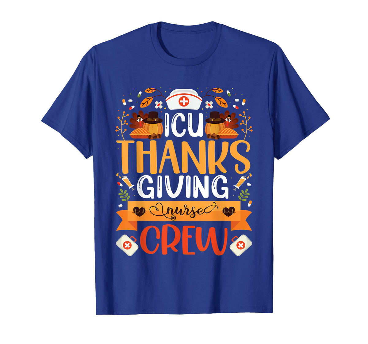 ICU Thanksgiving Nurse Crew Intensive Care Unit Nurse Turkey T-Shirt