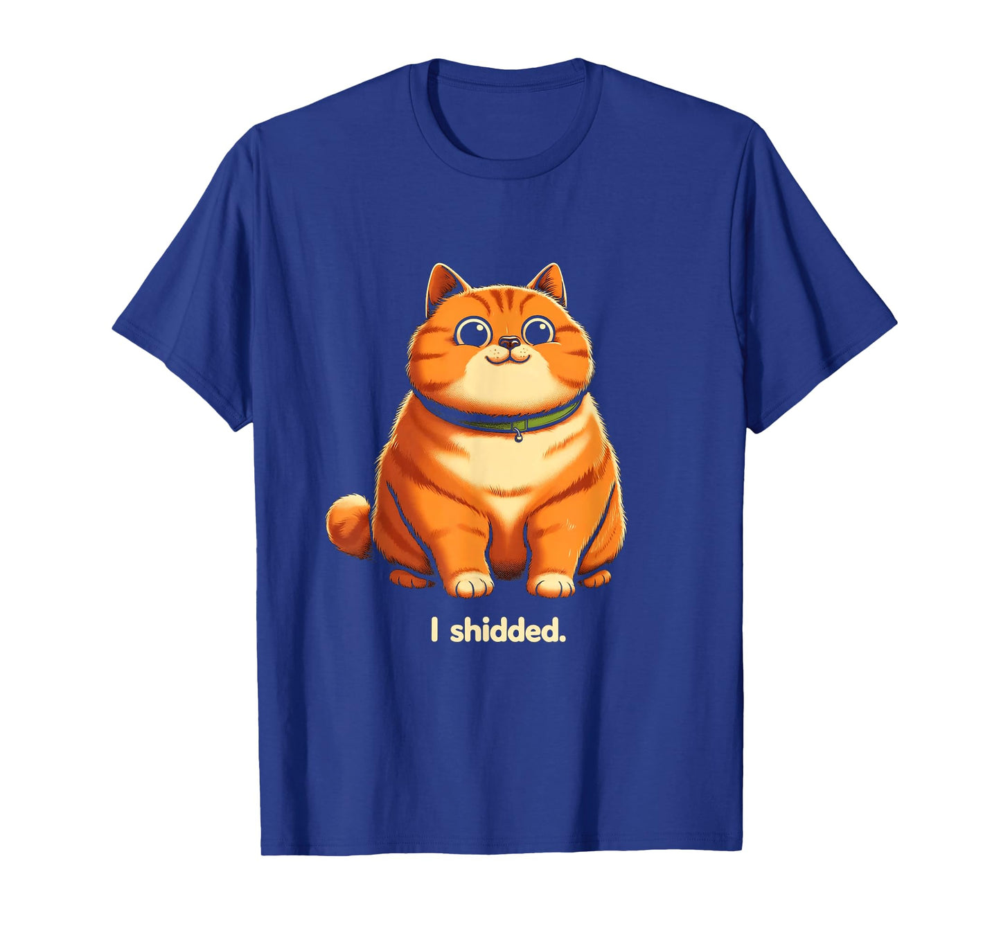 I Shidded - Funny Cat Lover Tee - Cat Mom Cat Dad T-Shirt for Men Women