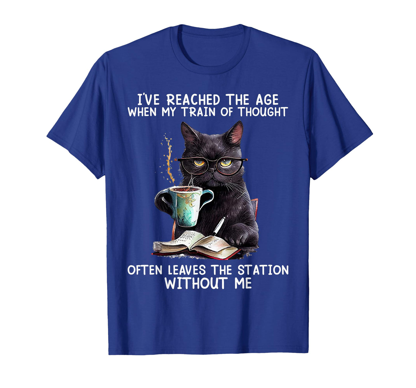 Cat I've Reached The Age When My Train Of Thought Men Women T-Shirt