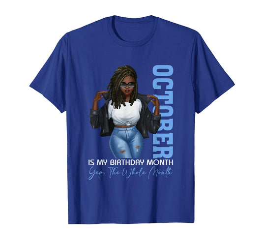Funny Month Black Girls October is My Birthday Yes The Whole T-Shirt