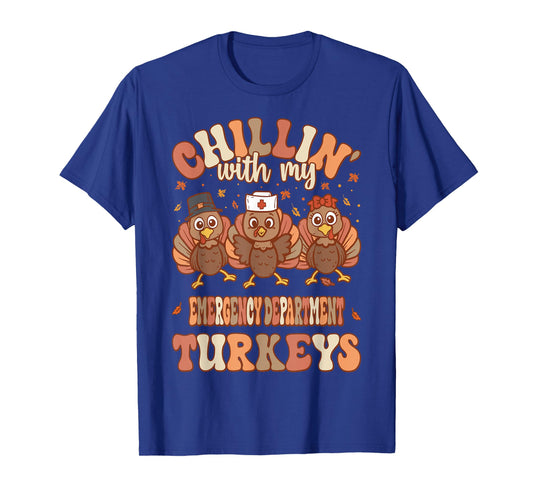 Chillin With My Emergency Department Turkeys Thanksgiving T-Shirt