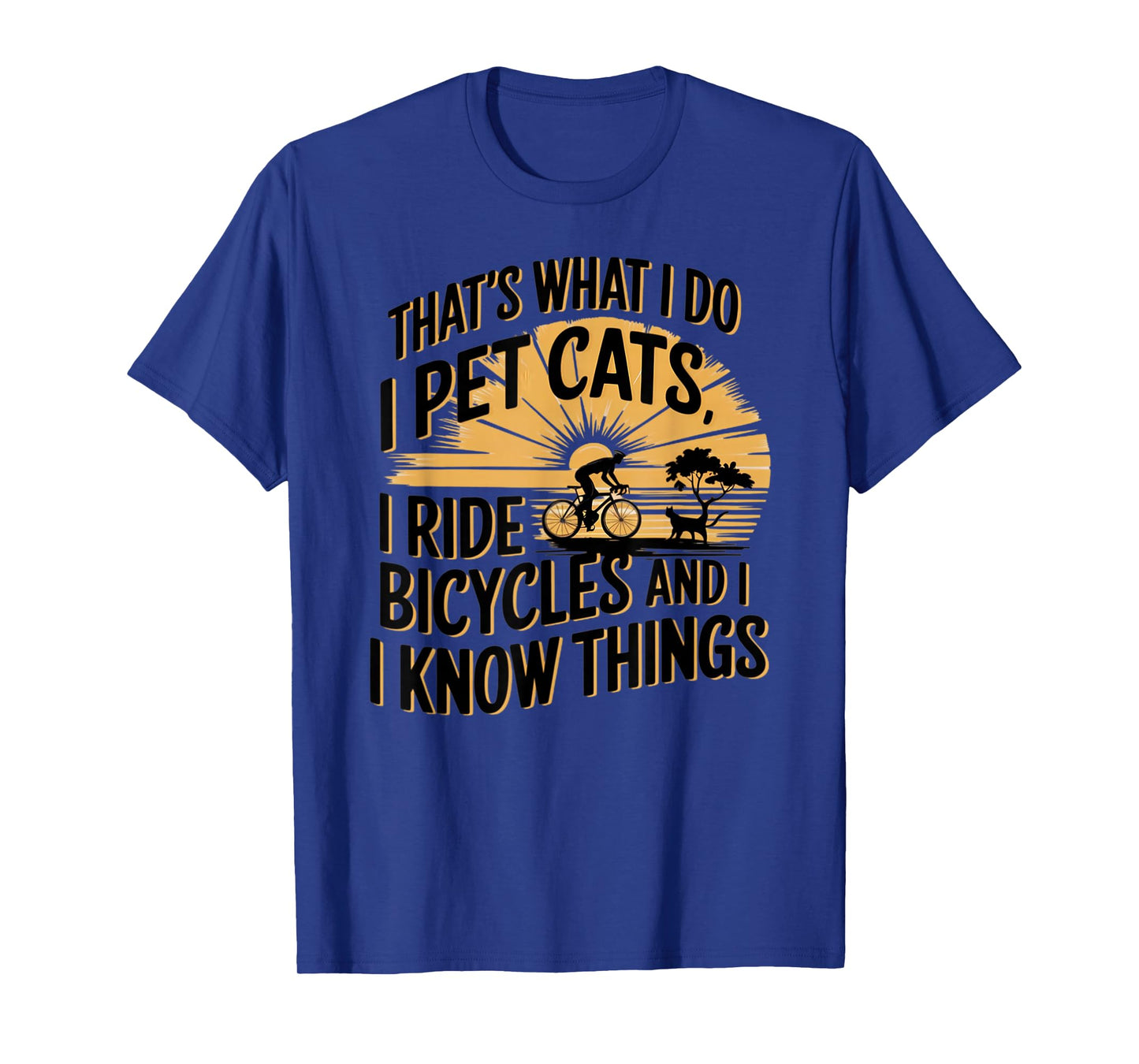 That's What I Do I Pet Cats I Ride Bicycles Funny Cycling T-Shirt - Unisex-Adult, Blue, Small, Short Sleeve, Classic Fit, Polyester 100%, Cycling-T-Shirts