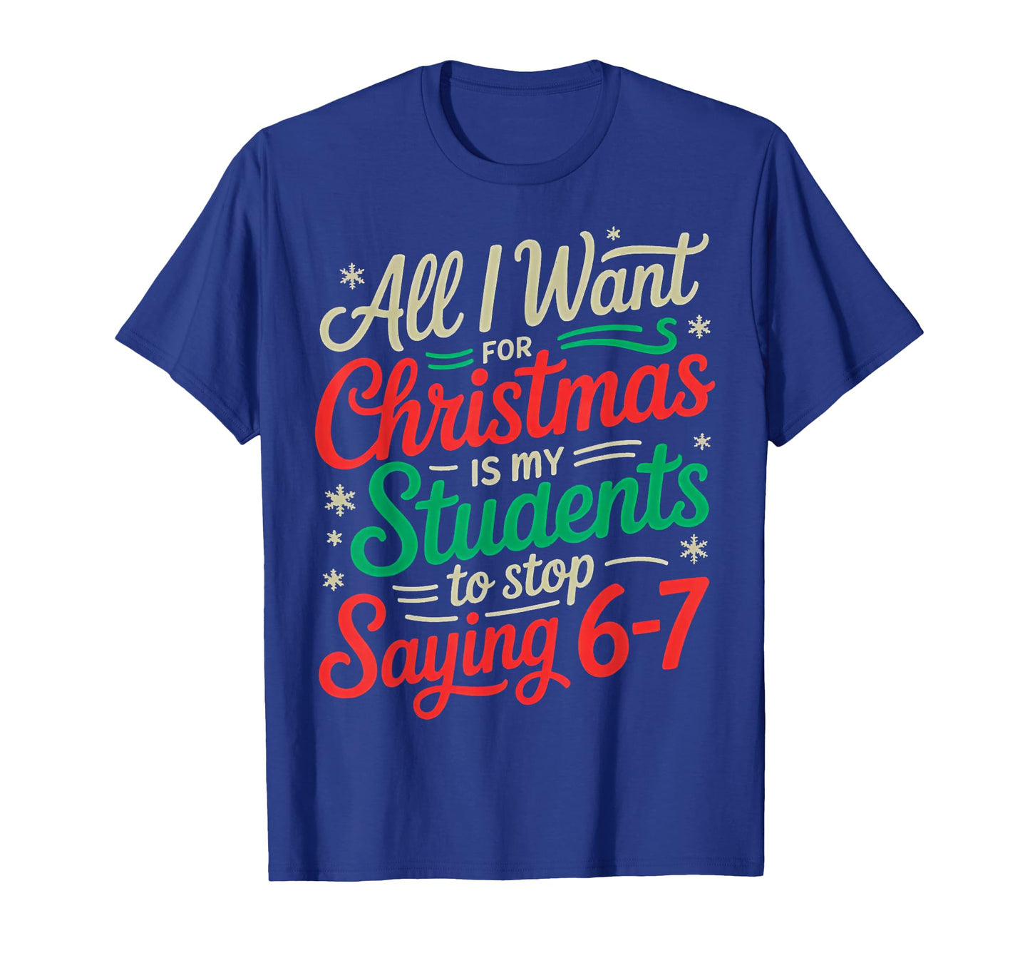 Students Saying 6-7 67 Six Seven Funny Teacher Christmas T-Shirt