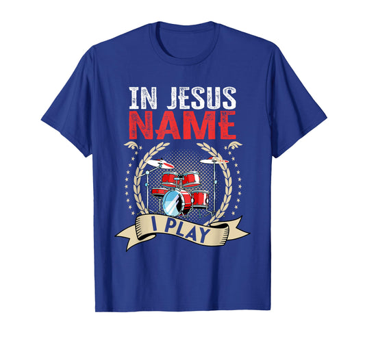 In Jesus Name I Play Christian Church Music Drums Player T-Shirt