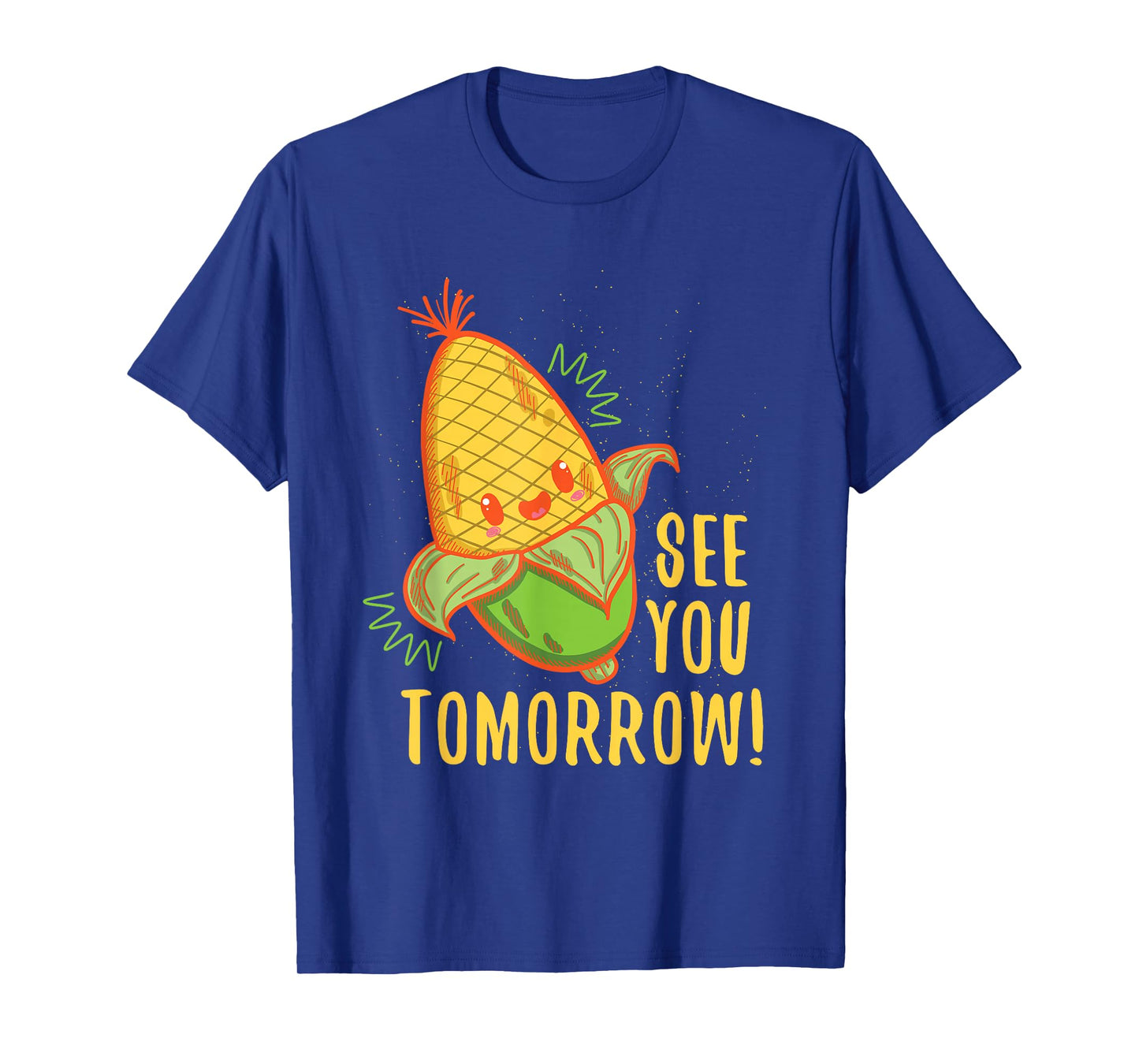 Cute See You Tomorrow Corn Shirt Corn Lovers gift T-Shirt