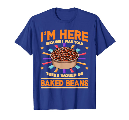 Baked Beans Enthusiast | There Would Be Baked Beans T-Shirt