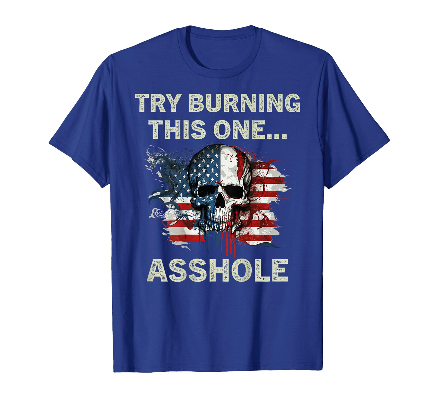 Try Burning This One Asshole USA Flag Skull Vintage On Back T-Shirt