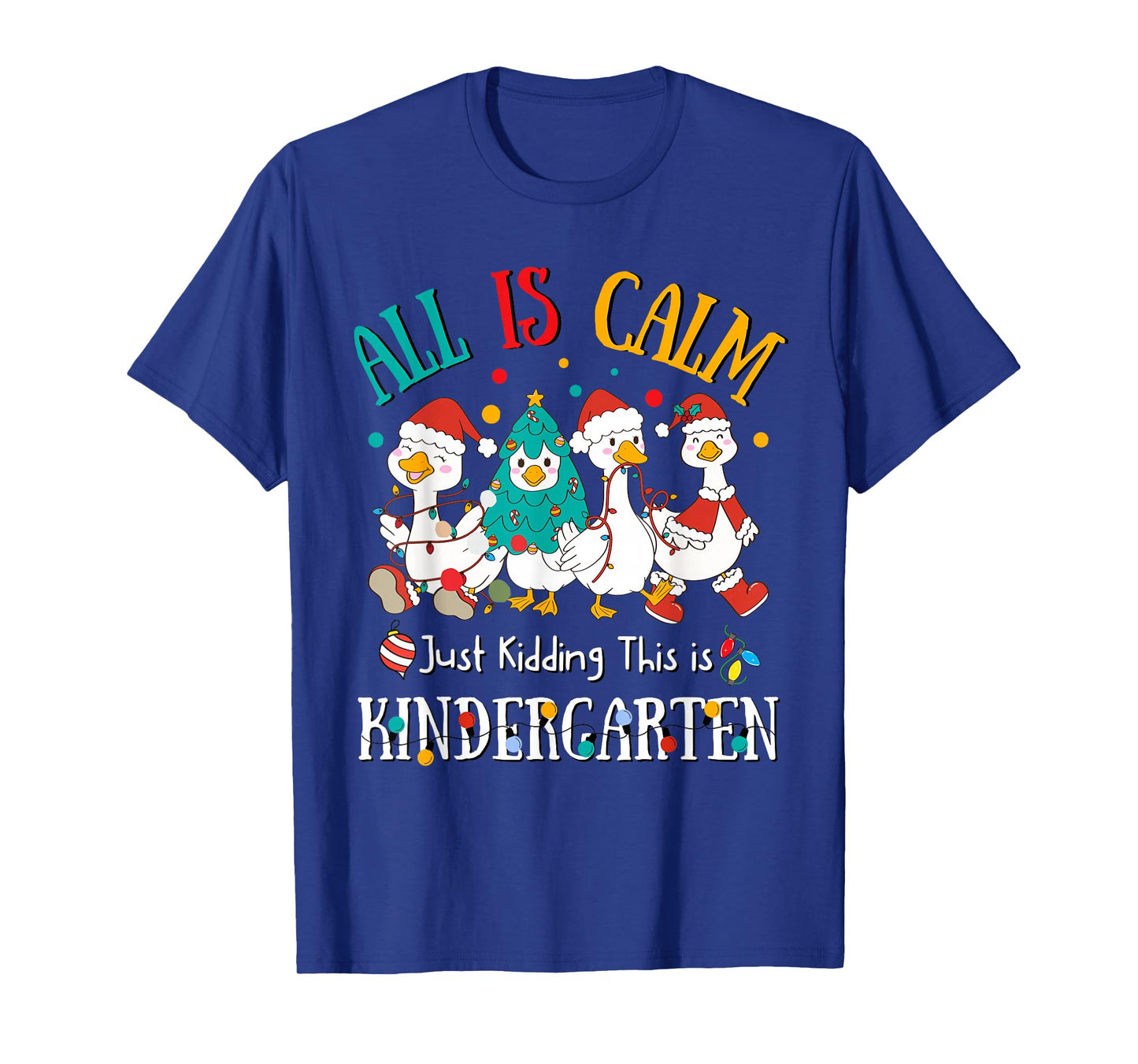 All is Calm Just Kidding This is Kindergarten Christmas T-Shirt