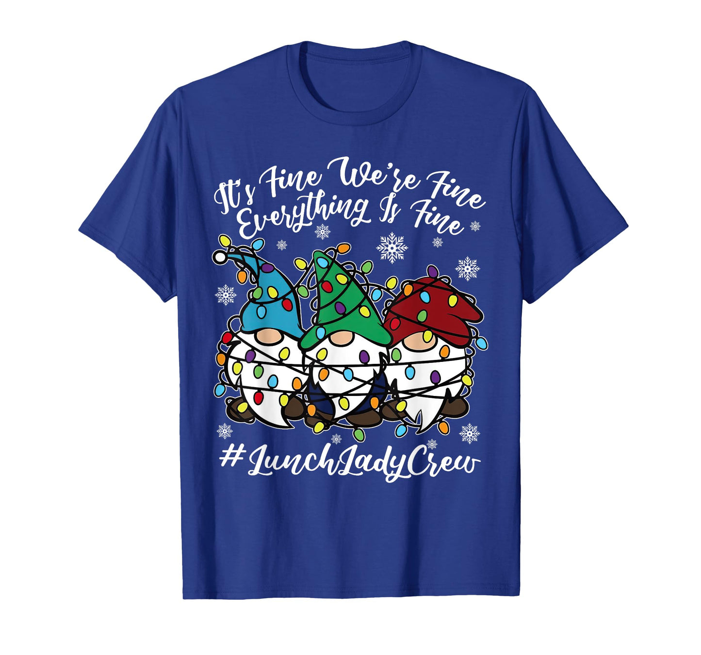 Cute Gnomes Everything Is Fine Christmas Lunch Lady Crew T-Shirt
