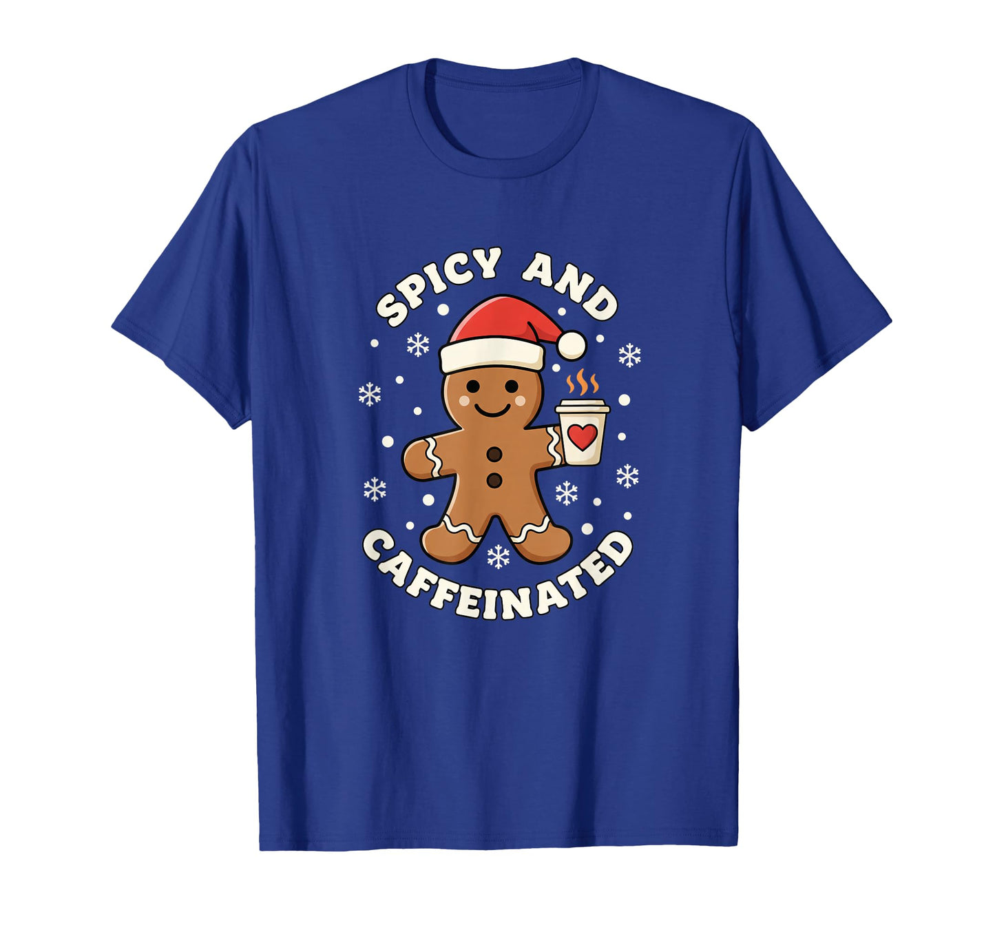 Baking Spicy and Caffeinated Gingerbread Coffee Christmas T-Shirt