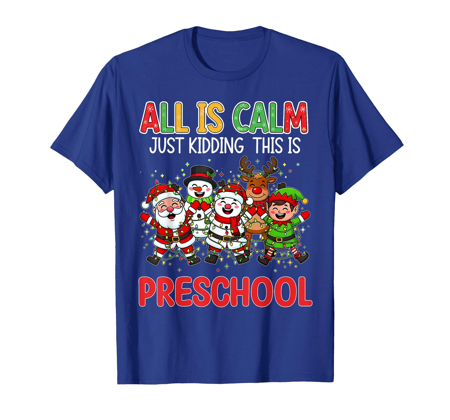 All is Calm Just Kidding This is Preschool Christmas Teacher T-Shirt