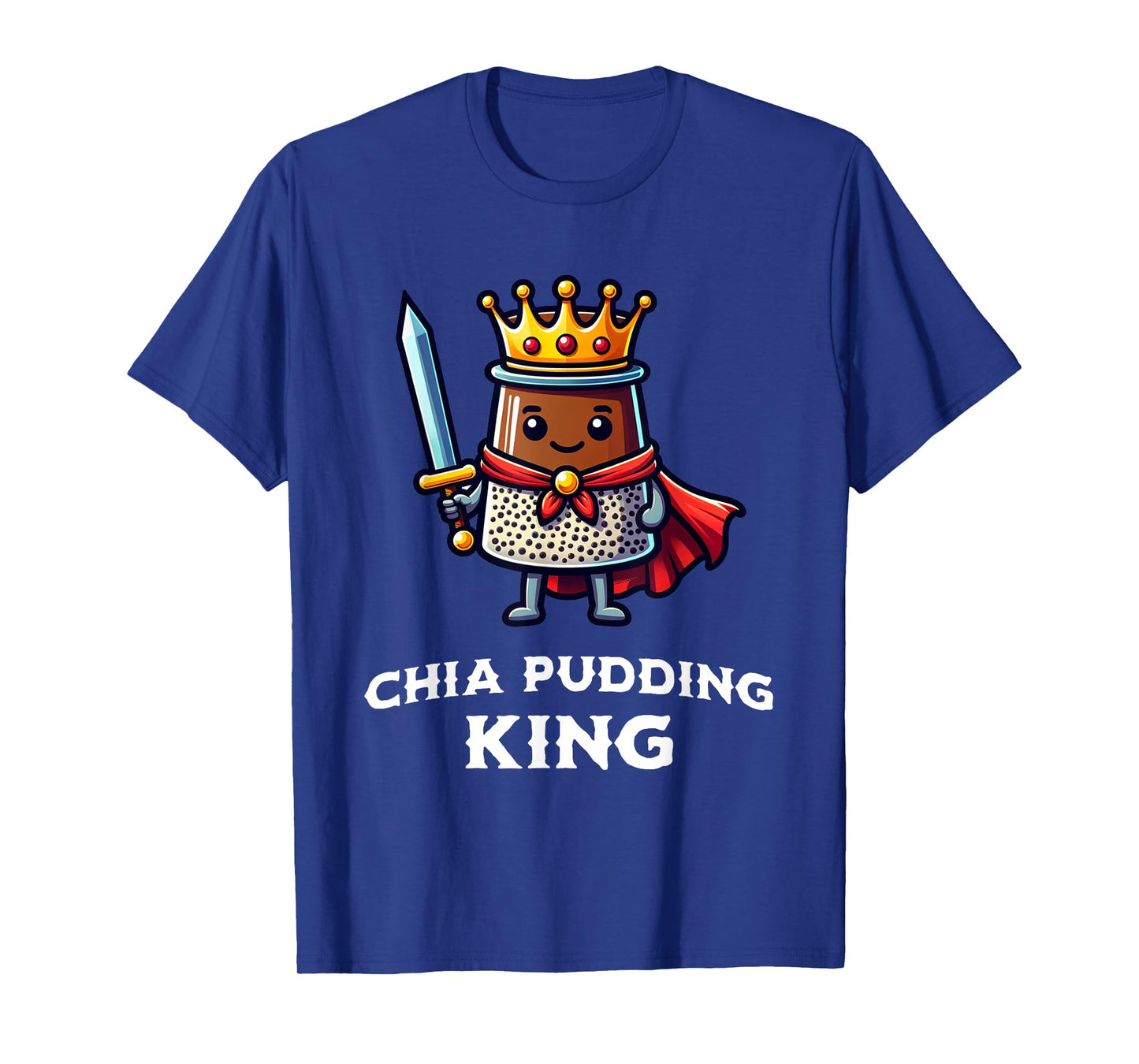 Chia Pudding King Funny Vegan Vegetable Healthy Food T-Shirt
