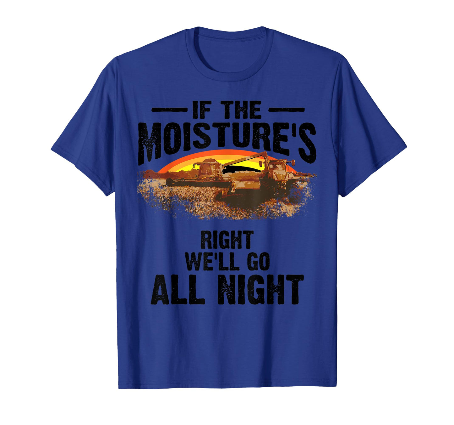 Cool If The Moisture's Right Farmer Gift Funny Farm Men T-Shirt