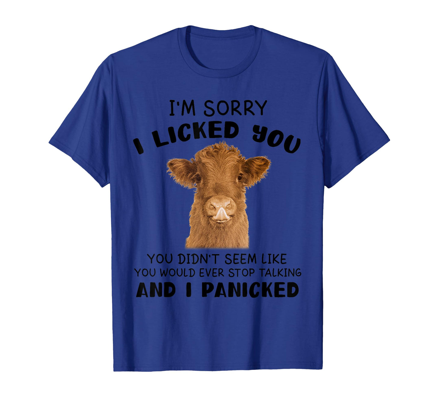 Cow Cute I'm Sorry I Licked You And I Panicked Funny Farmer T-Shirt