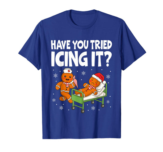 Have You Tried Icings It Gingerbread Nurse Christmas T-Shirt