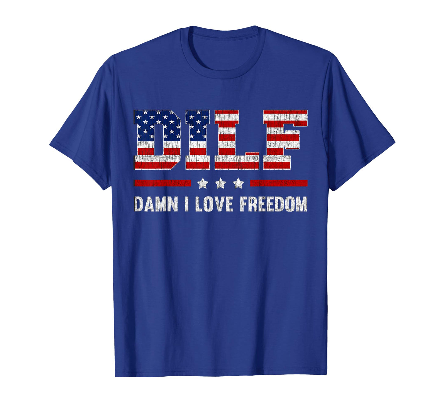 DILF Damn I Love Freedom Funny 4th Of July Patriotic T-Shirt