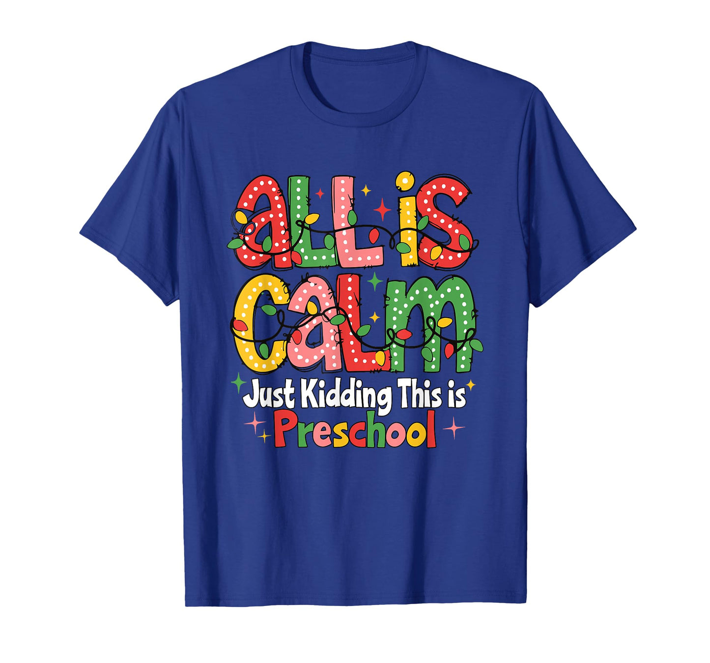 All is Calm Just Kidding This is Preschool Teachers T-Shirt