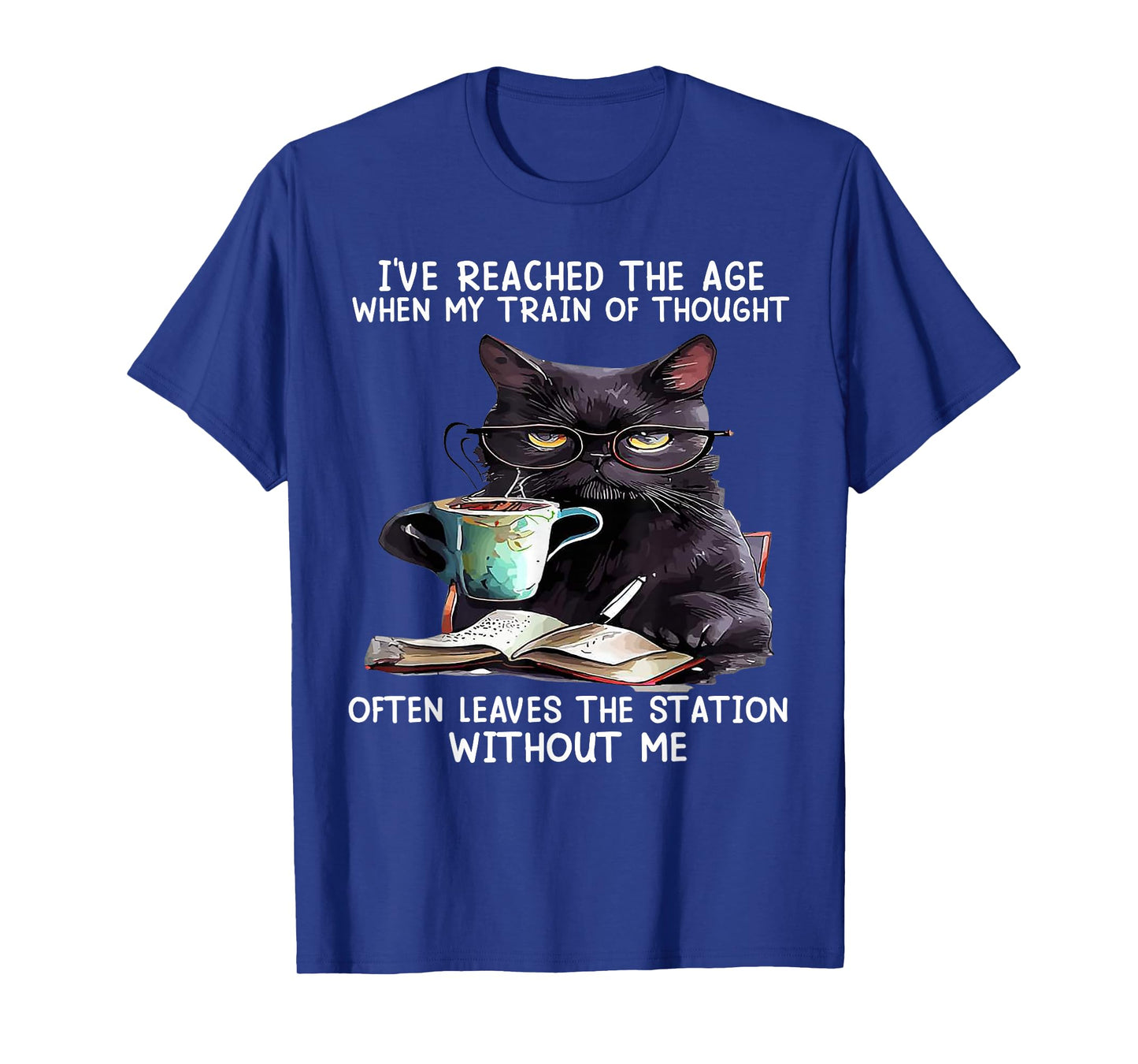 Cat I've Reached The Age When My Train Of Thought Men Women T-Shirt