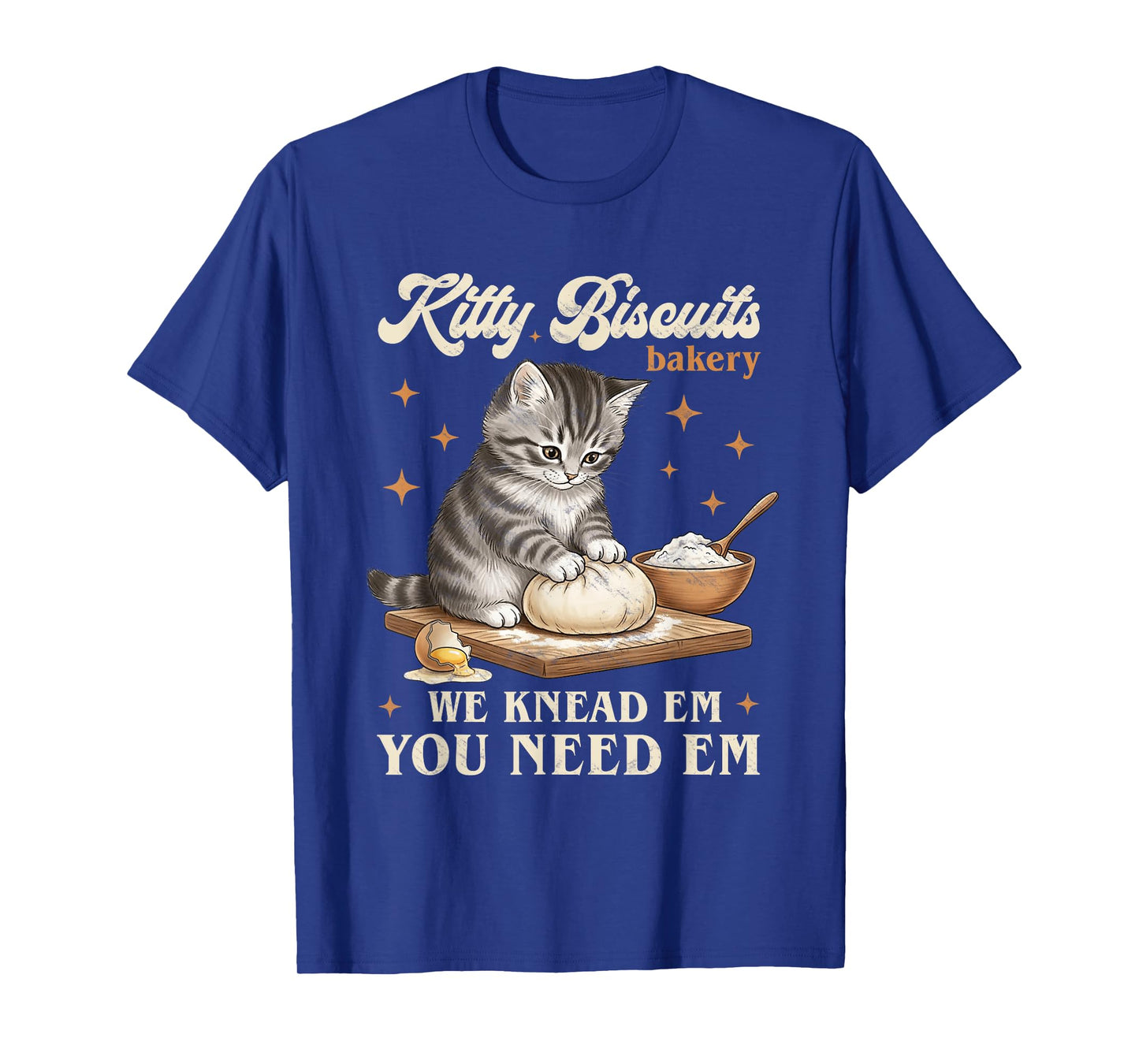 Baking Cat Kitty Biscuits Bakery We Knead Em You Need Em T-Shirt