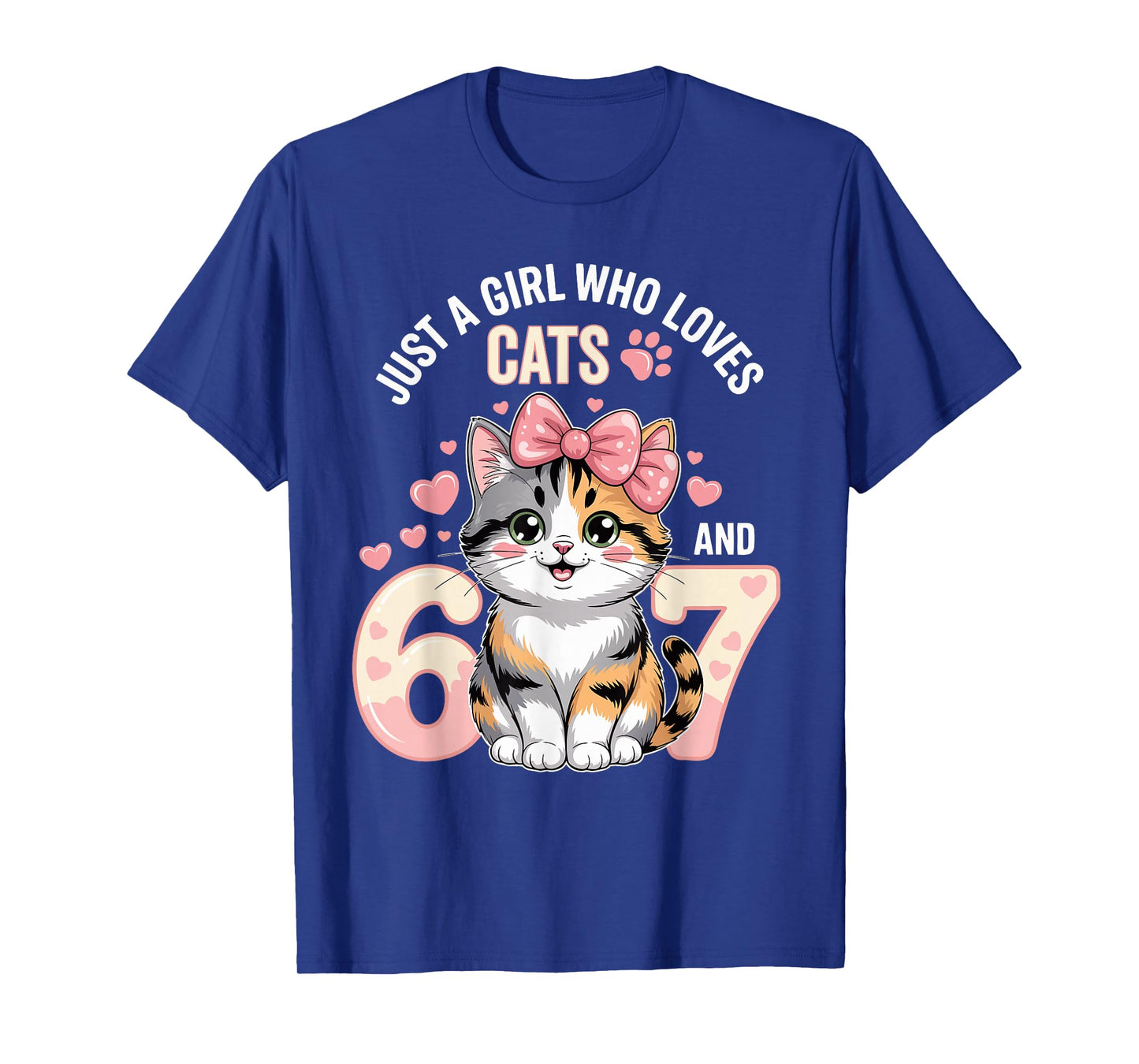 67 Just A Girl Who Loves Cats and Six Seven Women Girls T-Shirt
