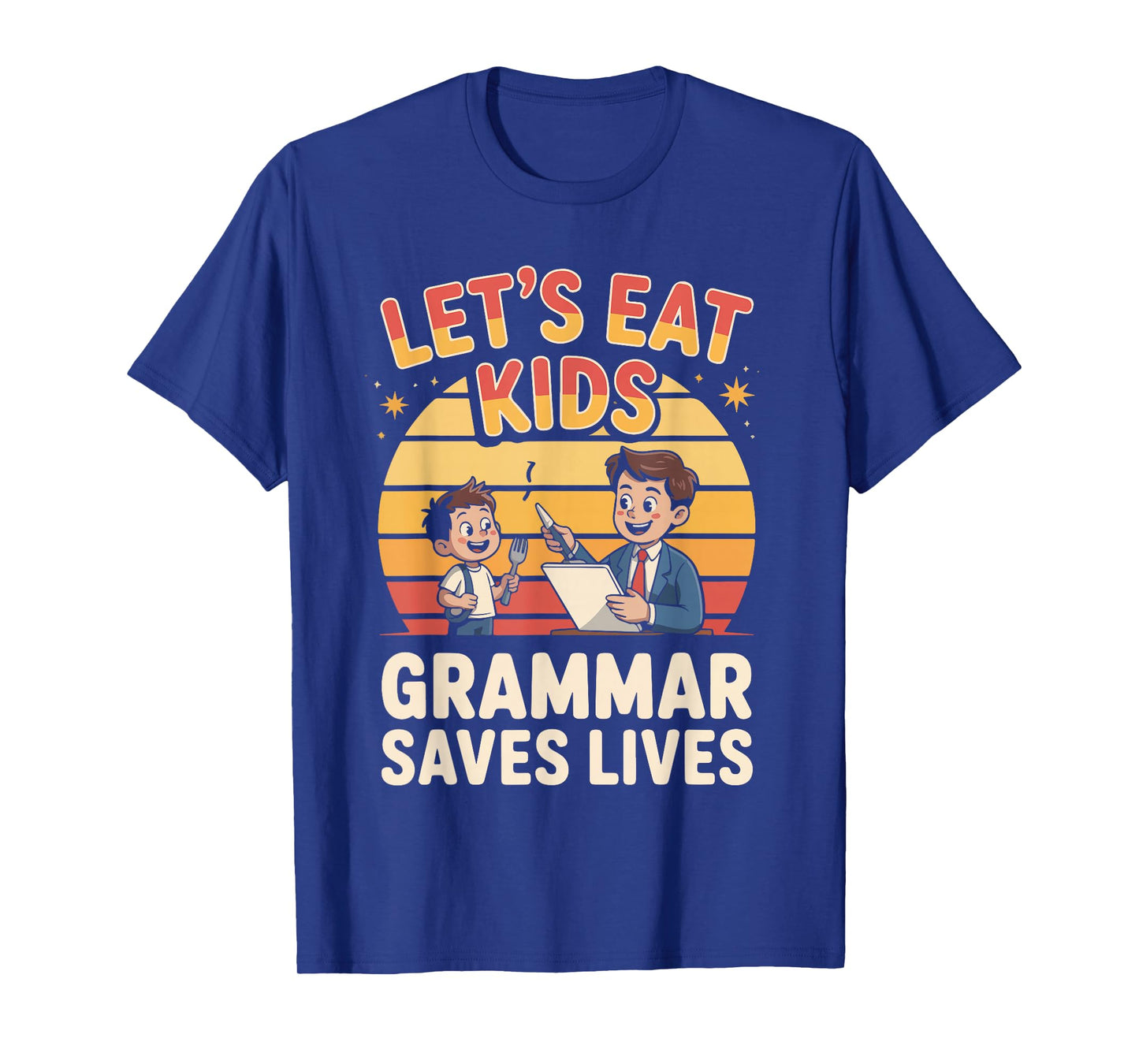 Let's Eat Kids Grammar Saves Lives Quote T-Shirt