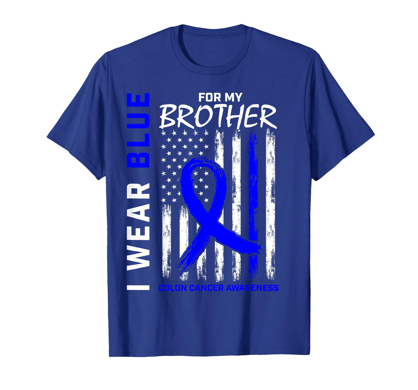 I Wear Blue For My Brother Colon Cancer Awareness Flag T-Shirt