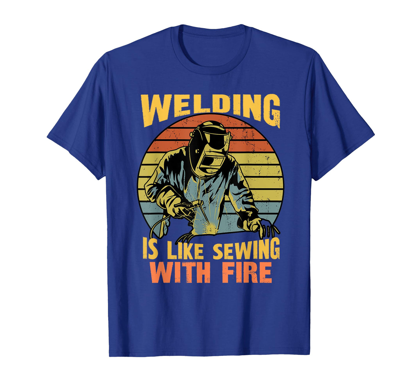 Retro Welder Humor Funny Welding Is Like Sewing With Fire T-Shirt