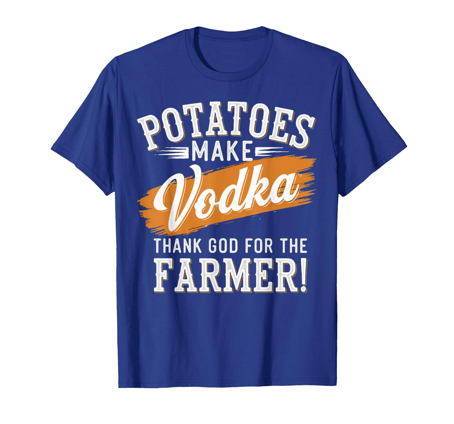 Potatoes Make Vodka Thank God For The Farmer Farming Humor T-Shirt