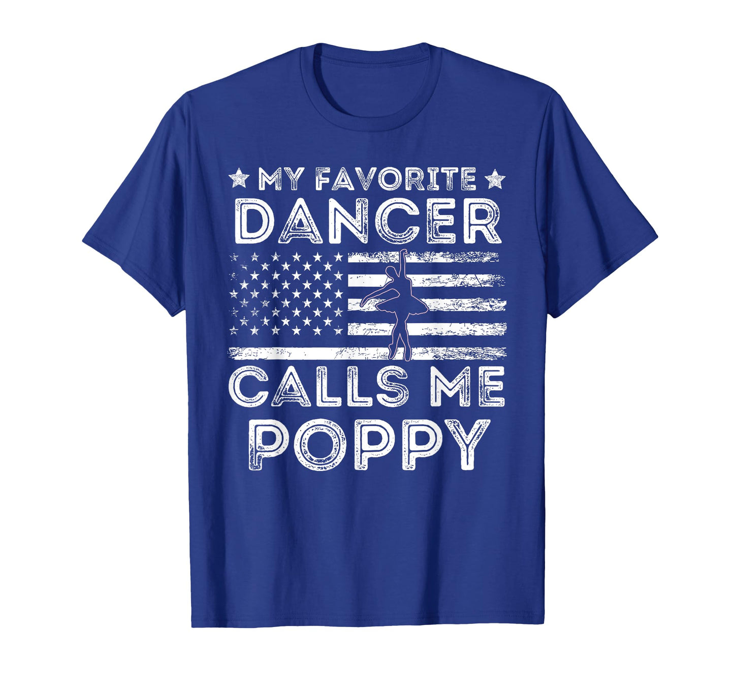 My Favorite Dancer Calls Me Poppy Dance Ballet Fathers Day T-Shirt