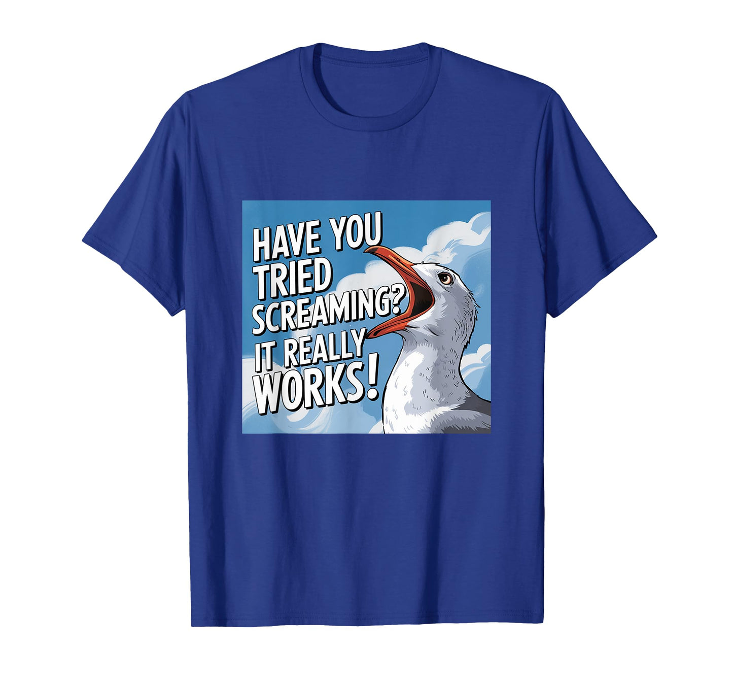 But Have You Tried Screaming Cat Funny Seagull Meme T-Shirt for Men Women