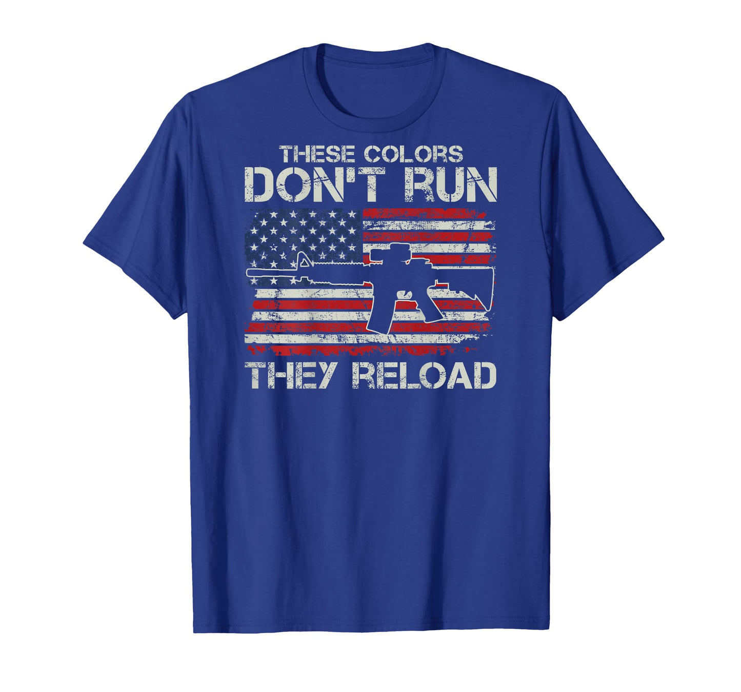 USA Flag Colors Don't Run They Reload - Soldier (ON BACK) T-Shirt