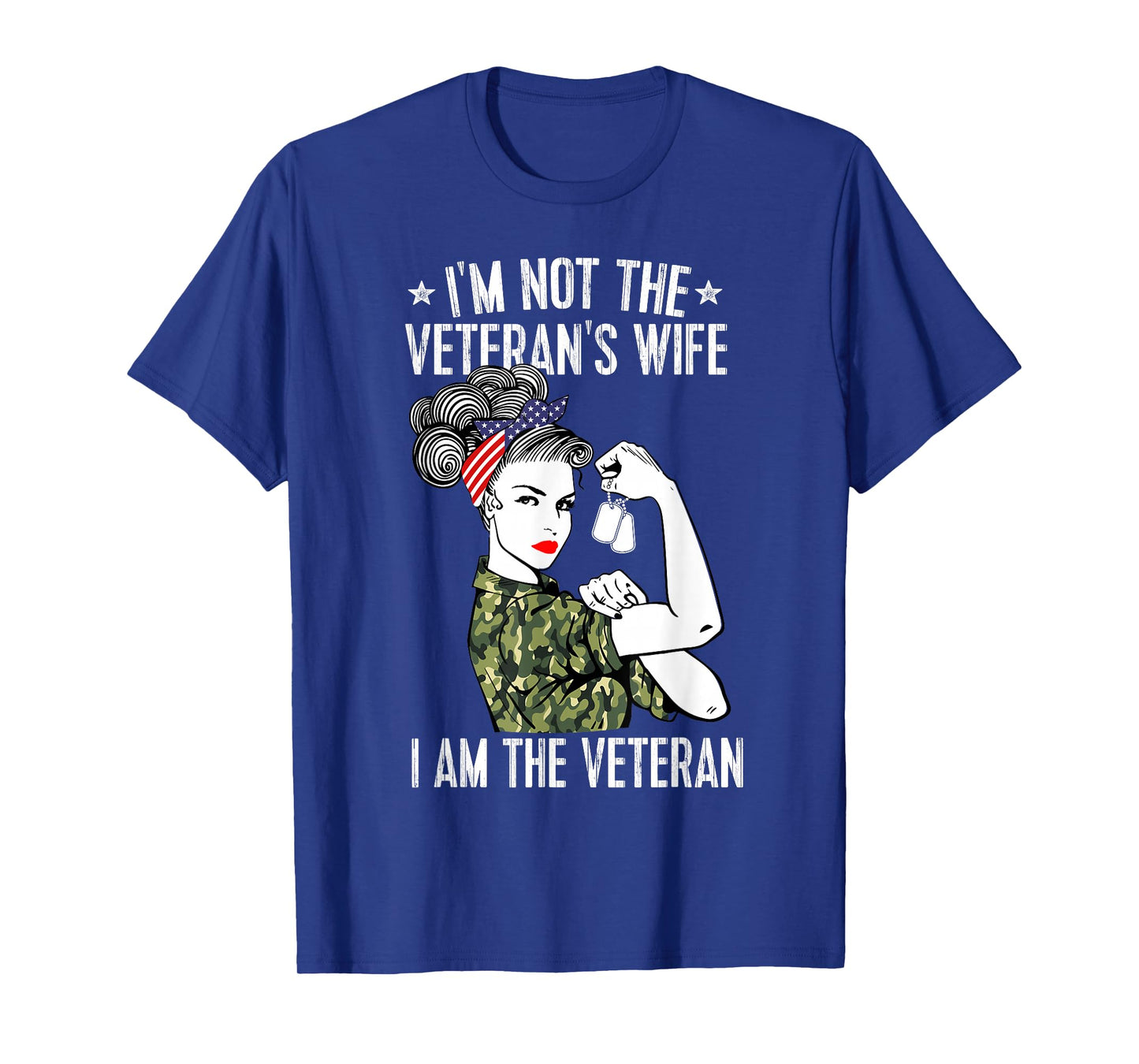 I'm Not The Veteran's Wife I'm The Veteran Day Patriotic T-Shirt Small
