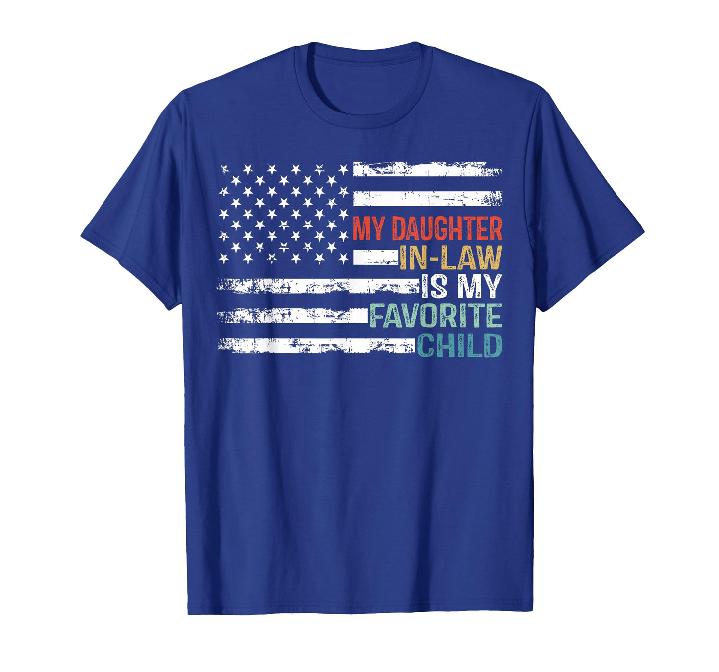 American Flag My Daughter In Law Is My Favorite Child Parent Women Men T-Shirt