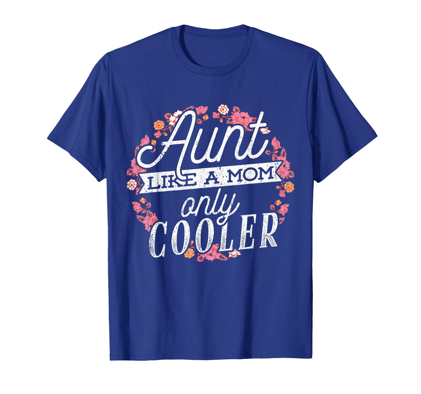Aunts are like moms only cooler - Cool aunty T-Shirt