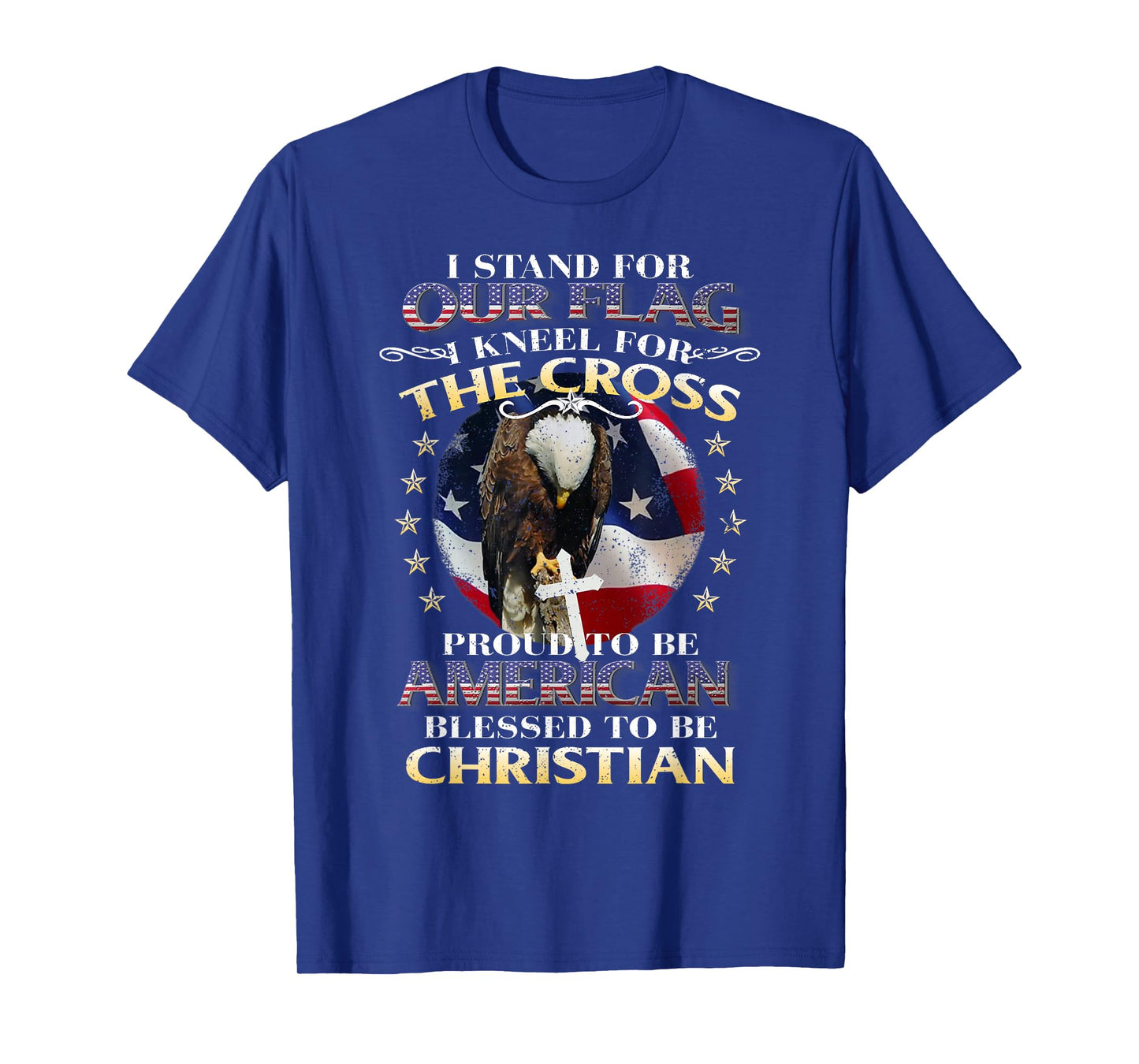 Stand for Our Flag and Kneel for The Cross T-Shirt