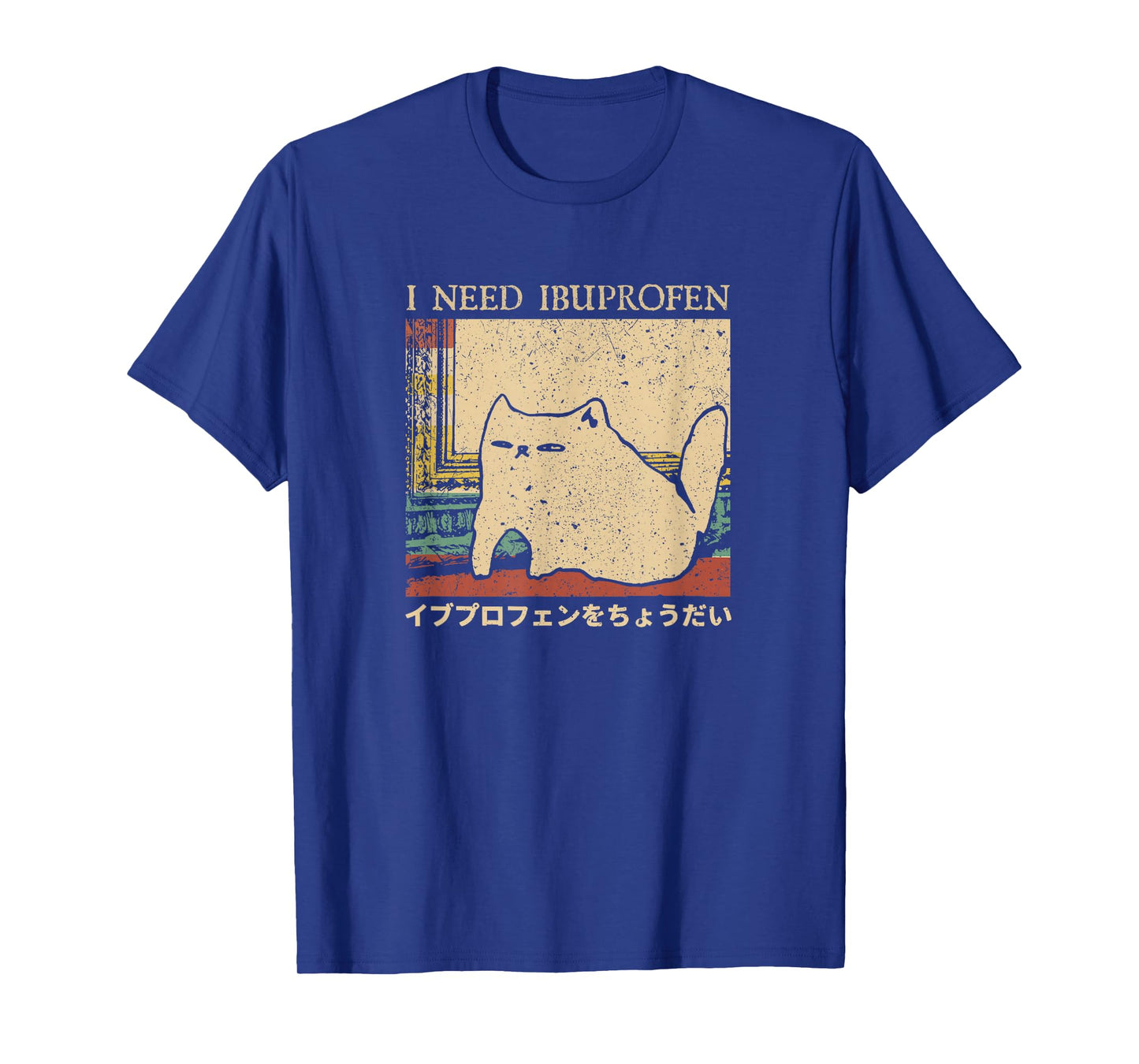 I Need Ibuprofen Funny Cat Meme Japanese Men Women T-Shirt