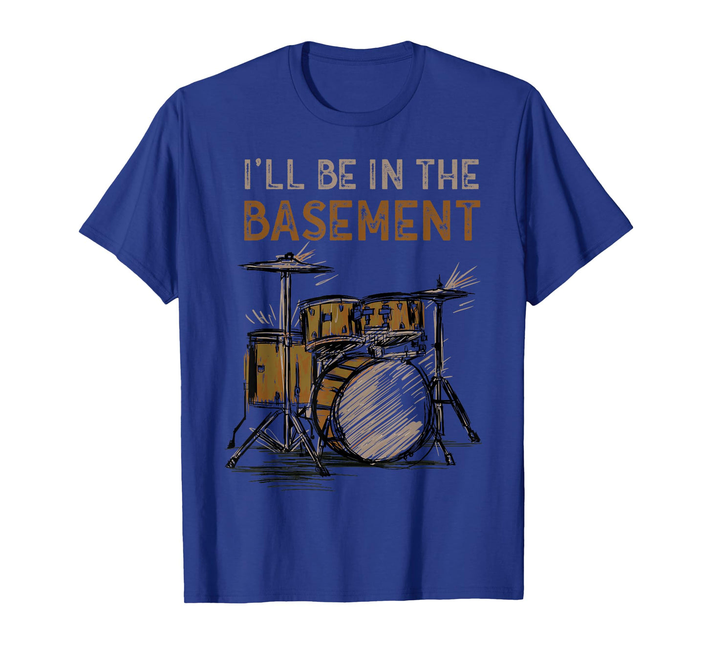 I'll be in the basement Drum Set Drummer Art Drumming Lovers T-Shirt