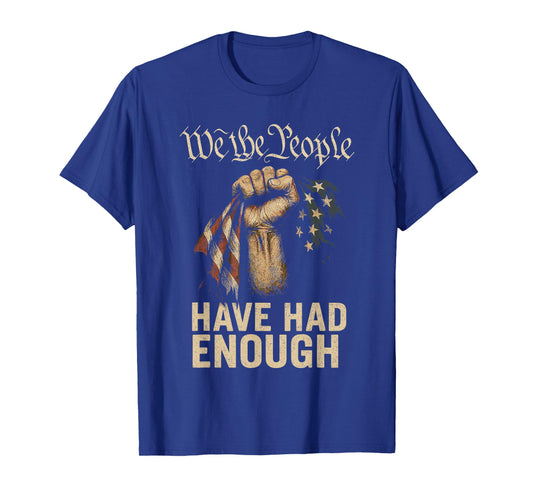 We The People Have Had Enough T-Shirt