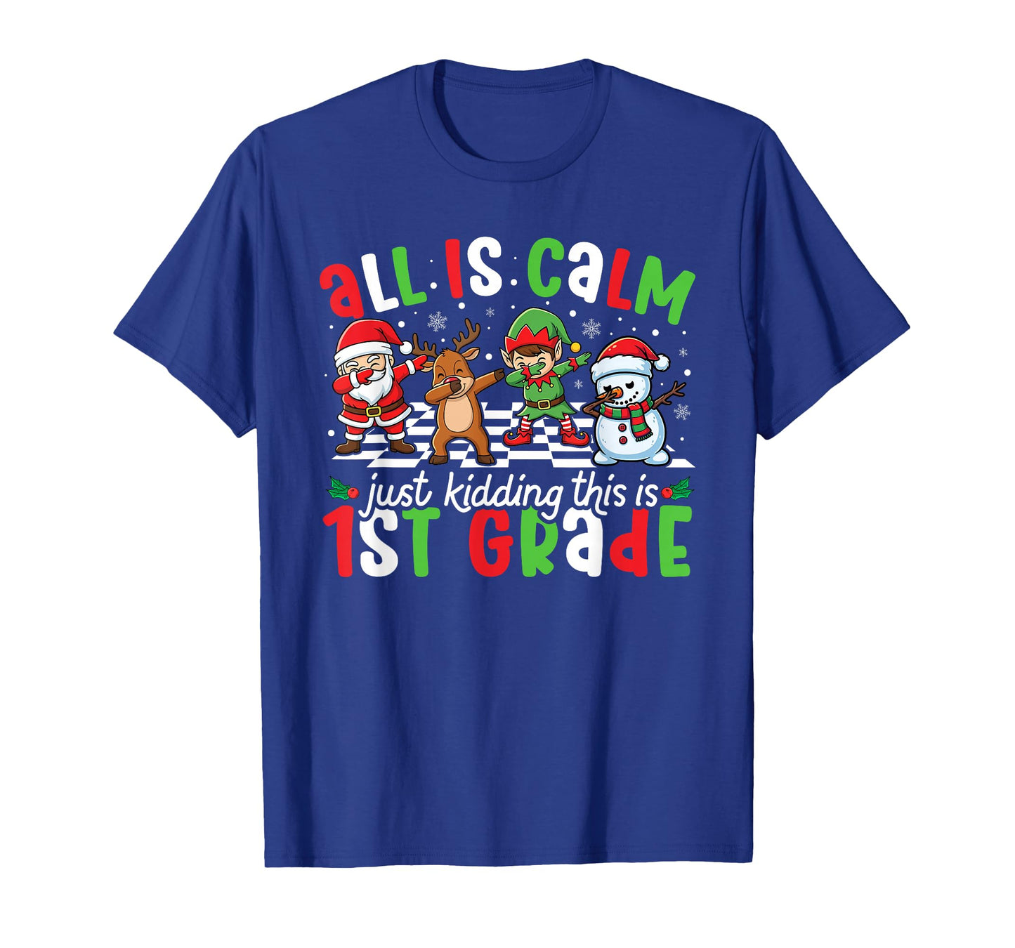 All is Calm Just Kidding This is 1st Grade Christmas Teacher T-Shirt