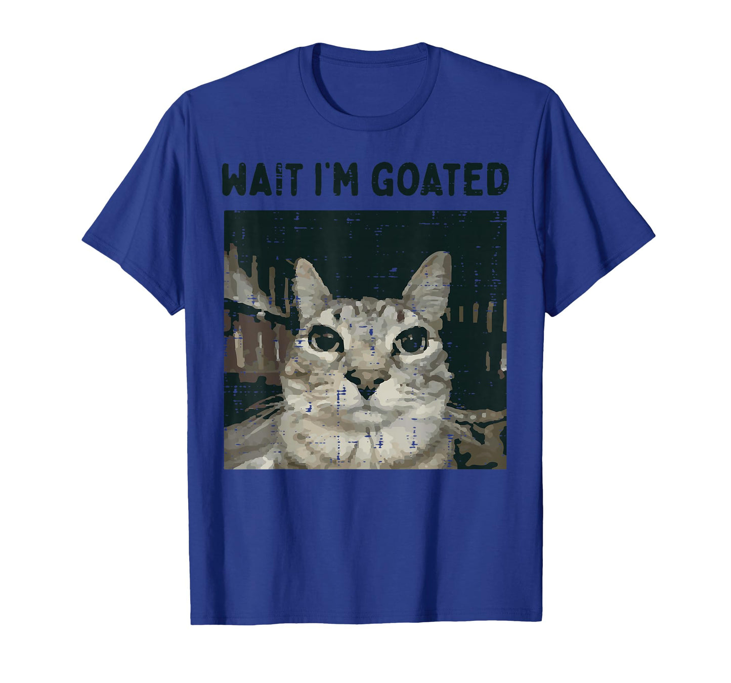 Cat Wait Im Goated Funny Saying Kitten Meme Men Women Kids T-Shirt