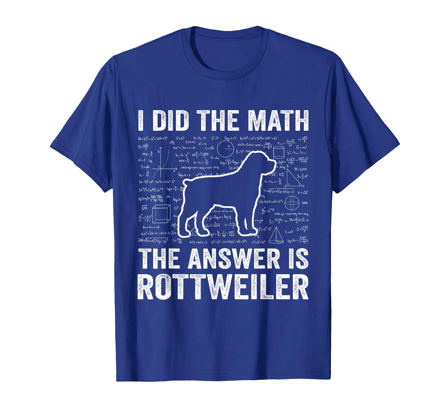I Did The Math The Answer is Rottweiler Funny Dog Lover T-Shirt