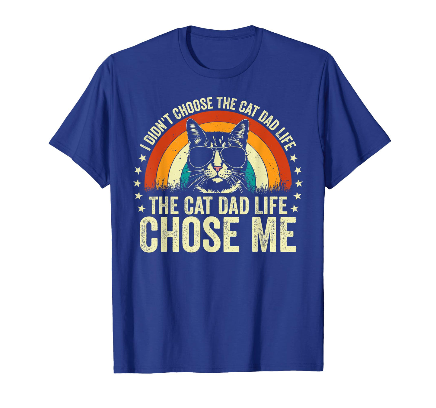 I Didn't Choose the Cat Dad Life the Cat Dad Life Chose Me Men T-Shirt