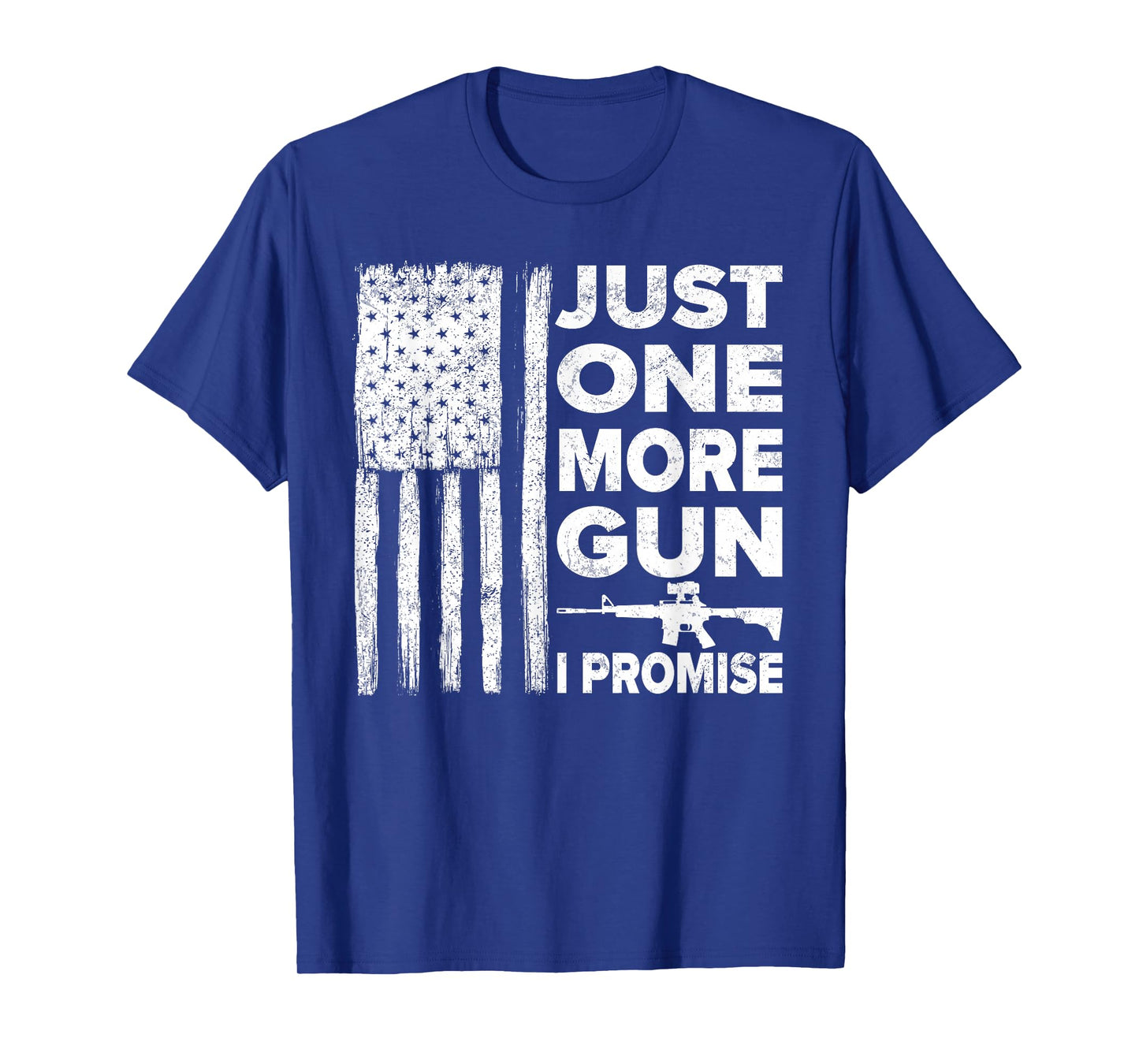Just One More Gun I Promise - Patriotic Design for Husband T-Shirt