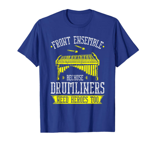 Funny Front Ensemble Marching Band, Drumliners Need Heroes T-Shirt